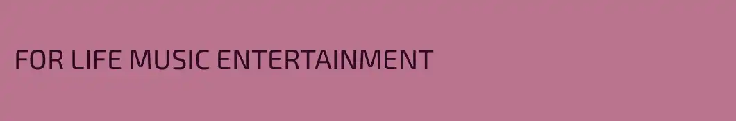 FOR LIFE MUSIC ENTERTAINMENT